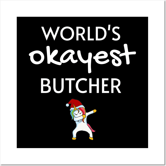 World's Okayest Butcher Funny Tees, Unicorn Dabbing Funny Christmas Gifts Ideas for a Butcher Wall Art by WPKs Design & Co